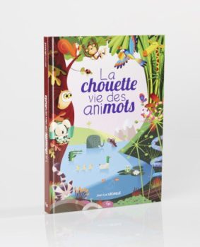 "La chouette vie des animots" est album illustré pour enfants écrit par Jean-Luc LECAILLE