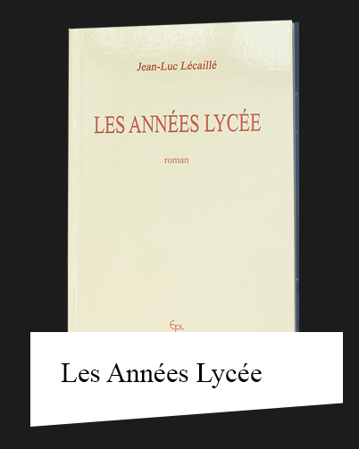 "Les Années Lycée" est un roman de Jean-Luc LECAILLE, poète, écrivain et chanteur à Achicourt près d'Arras